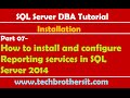SQL Server DBA Tutorial 07- How to install and configure Reporting services in SQL Server 2014