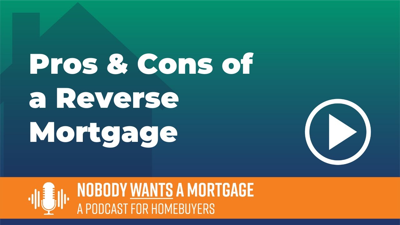 Pros & Cons Of A Reverse Mortgage - YouTube