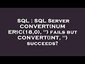 SQL : SQL Server CONVERT(NUMERIC(18,0), '') fails but CONVERT(INT, '') succeeds?