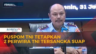 Puspom TNI Tetapkan 2 Perwira TNI sebagai Tersangka Kasus Suap di Basarnas