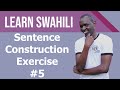 Swahili sentence construction #5 exercises for beginners.