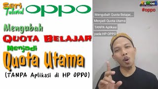 Cara Mengubah Quota Belajar Menjadi Quota Utama pada HP OPPO