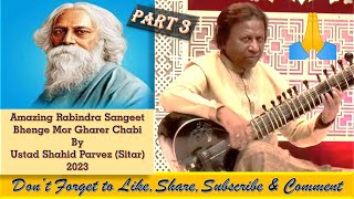 Bhenge Mor Gharer Chabi | Rabindrasangeet | Sitar Ustad Shahid Parvez | Part 3_Tabla Subhojyoti Guha