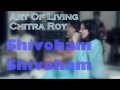 shivoham shivoham chitra roy art of living bhajans