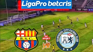 Barcelona vs Guayaquil City / Partido de Barcelona vs Guayaquil City 2022 / Liga Pro Ecuador