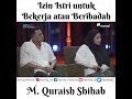 Izin Istri untuk Bekerja atau Beribadah - M. Quraish Shihab