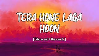 Tera Hone Laga Hoon [Slowed+Reverb] Atif Aslam | Alisha Chinai | SV Lofi