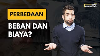 PERBEDAAN BEBAN DAN BIAYA?  - Ilmu Keuangan