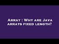 Array : Why are Java arrays fixed length?