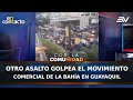 Otro asalto golpea el movimiento comercial de la bahía en Guayaquil | En Contacto | Ecuavisa