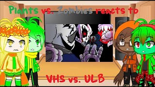 Plants vs. Zombies reacts to VHS vs. ULB