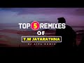 Top 5 Remixes of T.M Jayarathna (DJ AIFA)