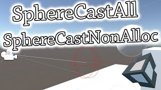 Unity Scripting Tutorial: Physics.SphereCastAll & SphereCastNonAlloc
