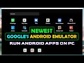 Google's NEWEST Android Emulator To Run Play Store And Android Apps On Your PC!