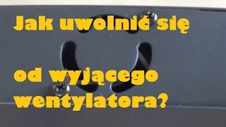 76. Jak uwolnić się od ciągłego wycia wentylatora?