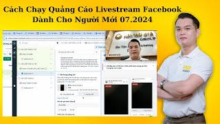 Cách Chạy Quảng Cáo Livestream Facebook Dành Cho Người Mới 07.2024