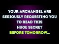 Your ARCHANGEL are SERIOUSLY requesting you to read this HUGE secret before TOMORROW…💌 Angel Message