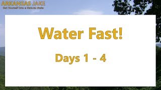 Jake's WATER FAST  |  The First 4 Days