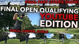 FINAL PART - FINAL OPEN QUALIFYING...YOUTUBE EDITION - Carter, Shiels, Finch at Dunham Forest