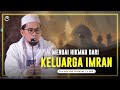 Menuai Hikmah dari Keluarga Imran di Al Qur'an | Ustadz Adi Hidayat Lc MA