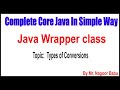 Java Wrapper class | Types of Conversions | By Nagoor Babu Sir