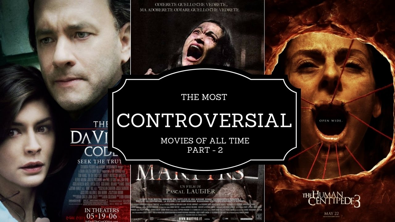 Most Controversial Movies