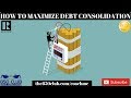 How To Maximize A Debt Consolidation Loan - Financial Education 2020