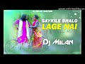 saykile bhalo lage nai edm dance mix dj milan santuri