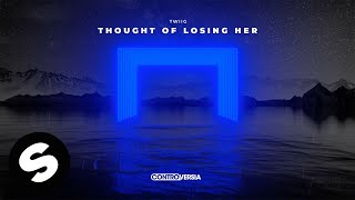 TWIIG - Thought of Losing Her (Official Audio)