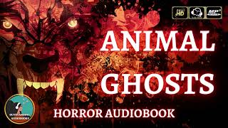Animal Ghosts by Elliott O'Donnell - FULL AudioBook 🎧📖