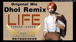 LIFE DHOL REMIX TARSEM JASSAR KAKA PRODUCTION Punjabi Remix Songs  (Origonal Mix) Rai PRODUCTION MIX