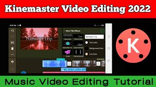 Kinmaster Video Editing 2022 | Music Video Editing Tutorial | Shahriar 360