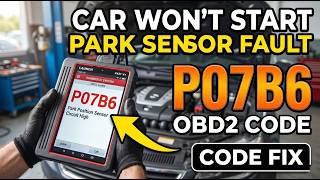 What Is P07B6 Obd2 Code - Park Position Sensor Circuit High
