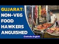 Ahmedabad crackdown on non-veg food hawkers sparks fear of losing livelihood | Oneindia News