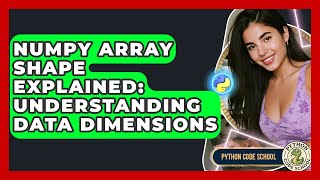 NumPy Array Shape Explained: Understanding Data Dimensions - Python Code School