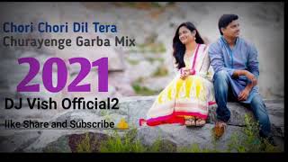 New Gujrati Garba 2021 Chori Chori Dil Tera Churayenge | DJ Vish Official2 |