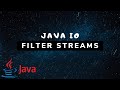 Java IO - Filter Streams (FilterInputStream & FilterOutputStream) [#5]