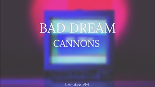 BAD DREAM - CANNONS // sub en español