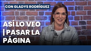 Así lo Veo 📌👓 PASAR LA PÁGINA | Editorial Con Gladys Rodríguez