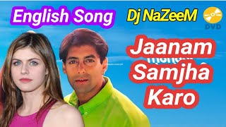 Jaanam Samjha Karo || Crazy || Dj NaZeeM || English Song