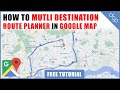 How to create multiple destinations route planner in Google Maps