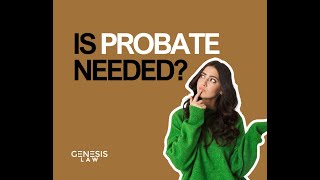Is Probate Needed???