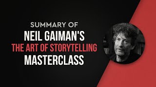 Summary of Neil Gaiman´s The Art of Storytelling Masterclass