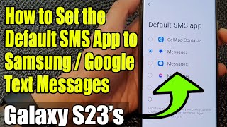 Galaxy S23's: How to Set the Default SMS App to Samsung/Google Text Messages