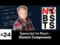 No BS TS #24 - Typescript/React - Generic Components