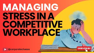 Managing Stress in a Competitive Workplace