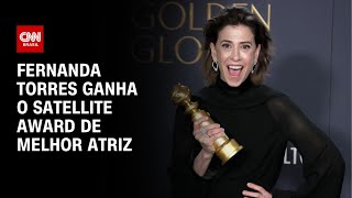 Fernanda Torres ganha o Satellite Award de melhor atriz | AGORA CNN