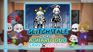 GLITCH!TALE REACT TO AOHARU DUO SANS \u0026 HOSHINO FIGHT (REQUEST)