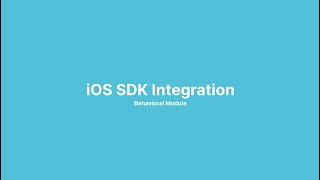 iOS SDK - Behavioural module Integration Tutorial