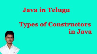 Types of Constructors in Java || Java in Telugu || Mr.Sivarao